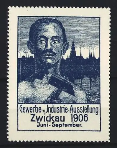 Reklamemarke Zwickau, Gewerbe- und Industrie-Ausstellung 1906, Arbeiter mit Hammer