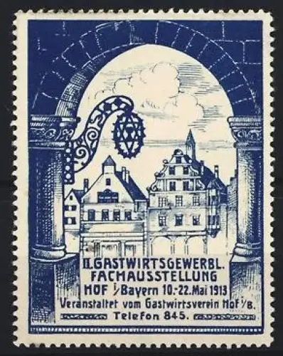 Reklamemarke Hof, II. Gastwirtsgewerbl. Fachausstellung 1913, Ortsansicht mit Torbogen