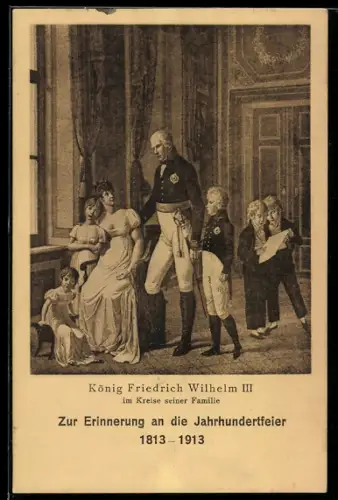 AK König Friedrich Wilhelm III. in Kreise seiner Familie, Erinnerung an die Jahrhundertfeier 1813-1913