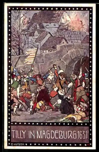 Künstler-AK Ernst Kutzer: Magdeburg, Tilly mit seinen Truppen