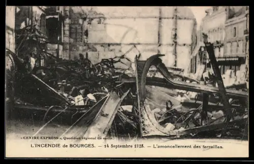 AK Bourges, Incendie 14. Septembre 1928, l`amoncellement des ferrailles