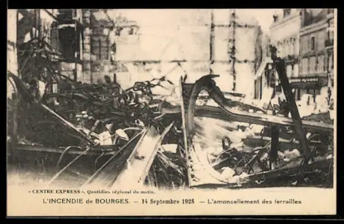 AK Bourges, Incendie 14. Septembre 1928, l`amoncellement des ferrailles