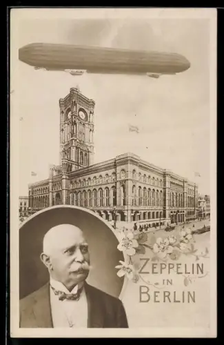 AK Berlin, Zeppelin über dem Rathaus und Portrait Graf Zeppelin