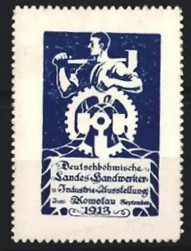 Reklamemarke Komotau, Deutschböhmische Landes-Handwerker Industrie-Ausstellung 1913, Handwerker mit Werkzeug