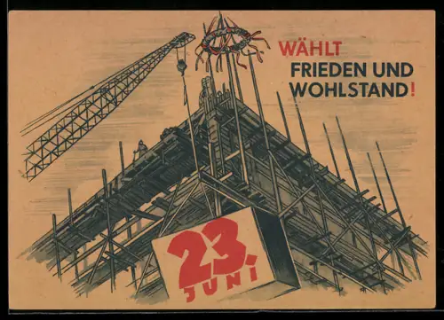 AK Aufruf zur Wahlteilnahme am 23. Juni 1957, Wählt Frieden und Wohlstand