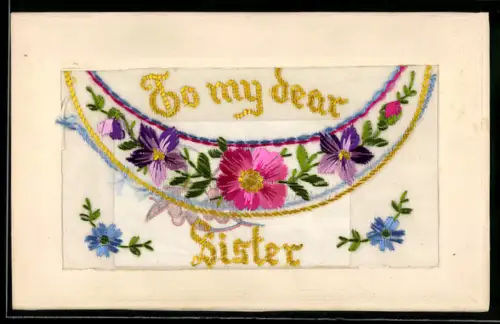 Seidenstick-AK Blumen-Seidentasche mit Schriftzug To my dear Sister, Blumenkärtchen, Ornament-Rahmen