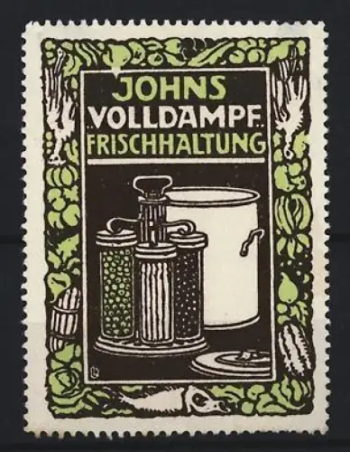 Reklamemarke Johns Volldampf Frischhaltung, Einmachgläser und Kessel