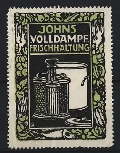 Reklamemarke Johns Volldampf Frischhaltung, Einweckapparat