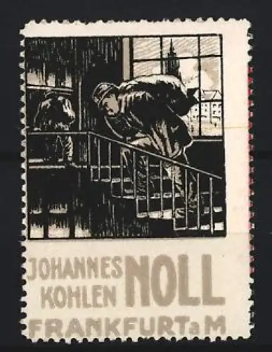 Reklamemarke Frankfurt a. M., Johannes Noll Kohlen, Kohlenlieferant auf Treppe