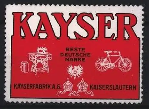 Reklamemarke Kaiserslautern, Kayser Beste Deutsche Marke, Nähmaschine und Fahrrad