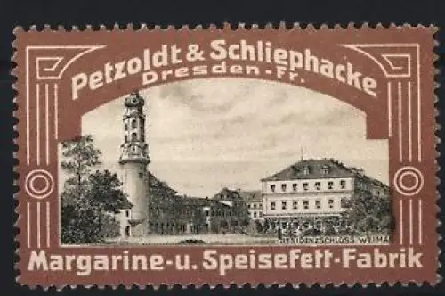 Reklamemarke Dresden, Petzoldt & Schliephacke, Margarine- und Speisefettfabrik, Residenzschloss