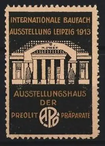 Reklamemarke Leipzig, Internationale Baufachausstellung 1913, Ausstellungsgebäude Preolit-Präparate