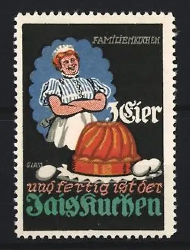 Künstler-Reklamemarke Franz Paul Glass, Familienkuchen, Jaiskuchen, Frau mit Gugelhupf und Eiern