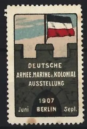 Reklamemarke Berlin, Deutsche Armee, Marine u. Kolonial Ausstellung 1907, Flagge