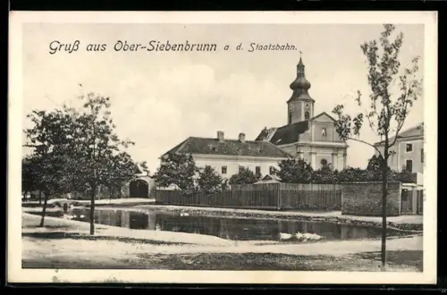 AK Ober-Siebenbrunn a. d. Staatsbahn, Kirche und Dorfansicht mit Teich