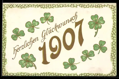 AK Neujahrsgruss mit goldenen Zahlen und Kleeblättern, Jahreszahl 1907
