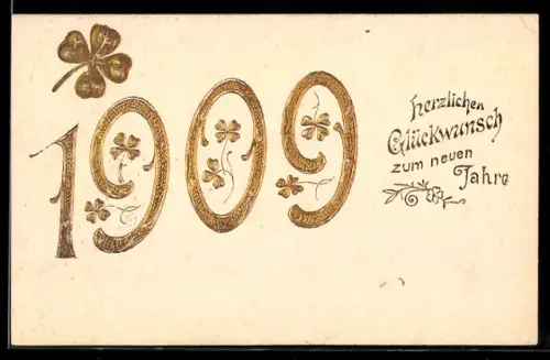 AK Jahreszahl 1909 in goldenen Zahlen mit Kleeblättern, Neujahrsgruss