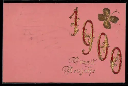 AK Jahreszahl 1900 in goldenen Zahlen mit Kleeblatt und Neujahrsgruss