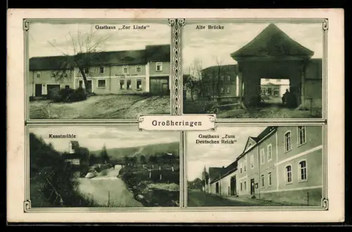 AK Grossheringen, Gasthaus zur Linde, Alte Brücke, Kunstmühle und Gasthaus Zum Deutschen Reich