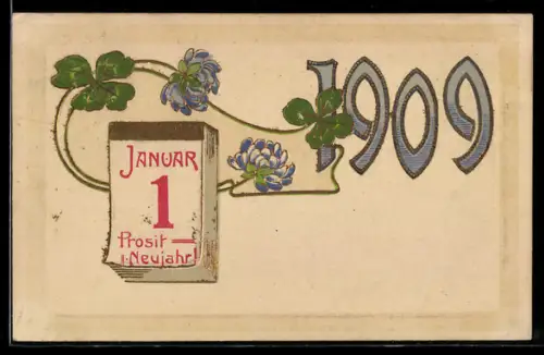 AK Jahreszahl 1909 mit Kleeblättern und Kalender, Neujahrsgruss