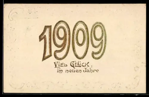 AK Jahreszahl 1909 in goldenen Zahlen mit Neujahrsgruss