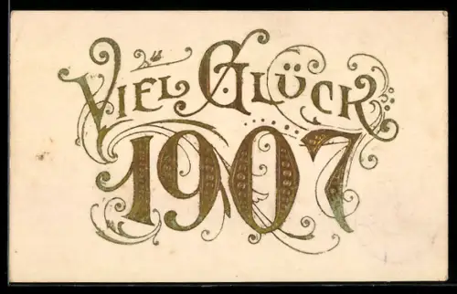 AK Jahreszahl 1907 in goldenen Zahlen, Neujahrsgruss