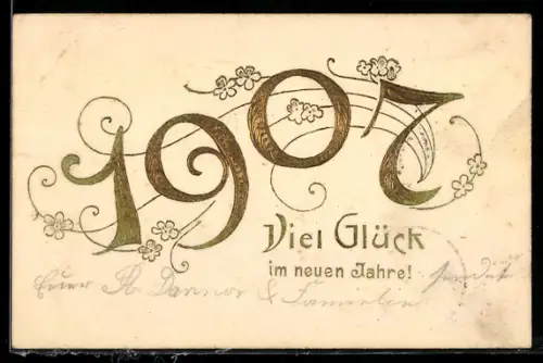 AK Jahreszahl 1907 in goldenen Zahlen und mit Blumen verziert, Neujahrsgruss