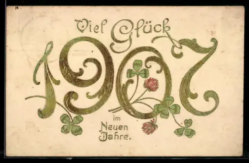 AK Jahreszahl 1907 mit Kleeblättern verziert, Neujahrsgruss