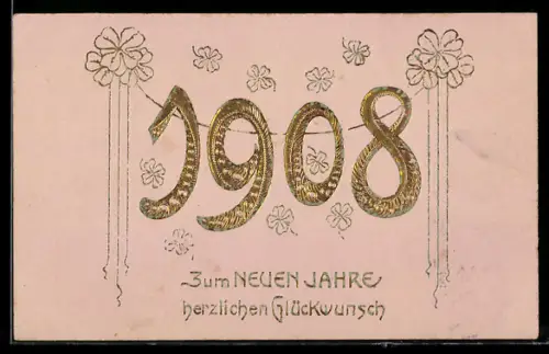 AK Jahreszahl 1908 aus goldenen Zahlen und mit Kleeblättern