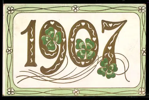 AK Jahreszahl 1907 in goldenen Zahlen mit Kleeblättern