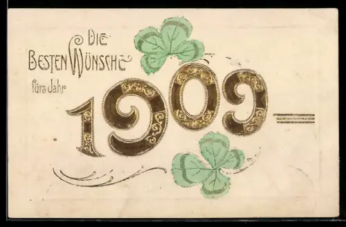 AK Jahreszahl 1909 in goldenen Zahlen und mit Kleeblättern