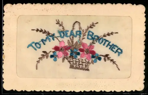 Seidenstick-AK Blumenkorb, To my dear Brother