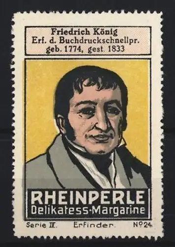Reklamemarke Friedrich König, Rheinperle Delikatess-Margarine, Porträt Friedrich König