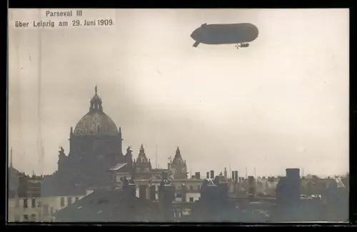 AK Leipzig, Zeppelin Parseval III überfliegt den Ort im Jahr 1909