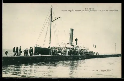 AK Le Fret, Bateau vapeur venant de Brest, accosté à la cale de Basse-Mer