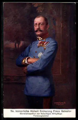 Künstler-AK Erzherzog Franz Salvator in Uniform m. Orden, Generalinspektor d. freiw. Hilfspflege u. Feldzeugmeister