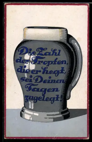 Künstler-AK Bierkrug mit Spruch Die Zahl der Tropfen, die er hegt,...