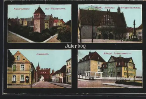 AK Jüterbog, Kaserne mit Wasserturm, Markt, Rathaus, Kriegerdenkmal, Dammthor, Königl. Lehrerseminar