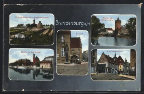 AK Brandenburg a. H., Kriegerdenkmal, Bismarckwarte, Steintorturm, Kurfürstenhaus, Roland