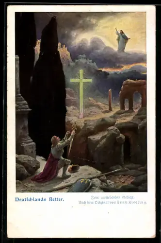 Künstler-AK sign. Ernst Riesling: Deutschlands Retter, Ritter mit Schwert kniet vor Christus im Himmel