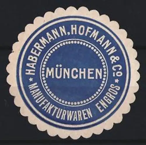 Reklamemarke München, Habermann, Hofmann & Co, Manufakturwaren Engros, Kreisform