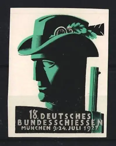 Reklamemarke München, 18. Deutsches Bundesschiessen 1927, Schütze mit Hut und Gewehr