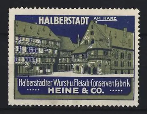 Reklamemarke Halberstadt, Halberstädter Wurst-u. Fleisch-Conservenfabrik Heine & Co., Fachwerkhaus
