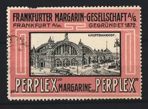 Reklamemarke Frankfurt, Margarin-Gesellschaft AG., Perplex Margarine, Hauptbahnhof
