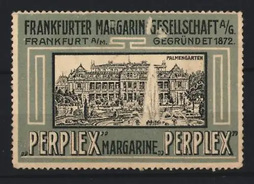 Reklamemarke Frankfurt am Main, Margarin-Gesellschaft AG., Perplex Margarine, Palmengarten, grün