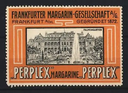 Reklamemarke Frankfurt, Margarin Gesellschaft AG., Perplex Margarine, Palmengarten, orange
