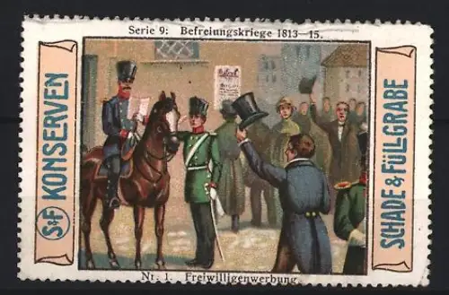 Reklamemarke Schade & Füllgrabe, Konserven, Befreiungskriege 1813-15, Freiwilligenwerbung