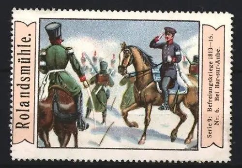 Reklamemarke Bar-sur-Aube, Rolandsmühle, Befreiungskriege 1813-15, berittener Offizier
