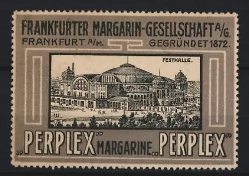 Reklamemarke Frankfurt, Margarin-Gesellschaft AG., Margarinefabrik, Perplex Margarine, Festhalle