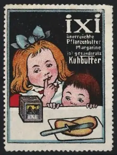 Reklamemarke ixi, Margarinenfabrik, Pflanzenbutter Margarine, Kinder und Butterbrot